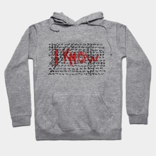 I Know Digital Hoodie